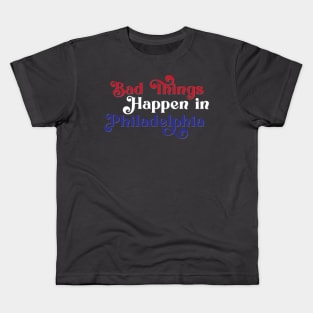 Bad Things Happen in Philadelphia Kids T-Shirt